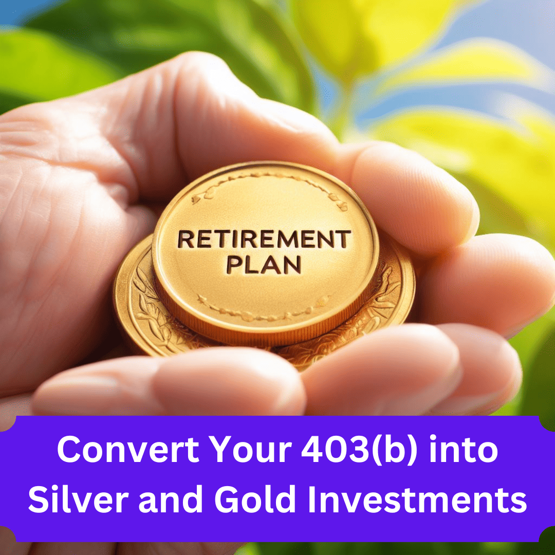 Read more about the article How to Convert Your 403(b) into Silver and Gold Investments