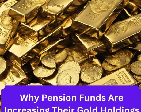 Read more about the article Why Pension Funds Are Increasing Their Gold Holdings